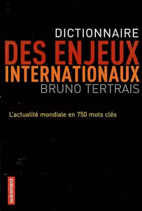 Couverture du produit · Dictionnaire des enjeux internationaux : L'actualité mondiale en 750 mots clés