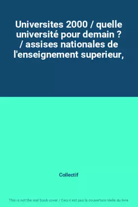 Couverture du produit · Universites 2000 / quelle université pour demain ? / assises nationales de l'enseignement superieur,