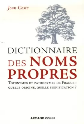 Couverture du produit · Dictionnaire des noms propres: Toponymes et patronymes de France : quelle origine, quelle signification ?