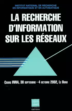 Couverture du produit · La recherche d'information sur les réseaux. Cours INRIA, 30 septembre - 4 octobre 2002, Le Bono