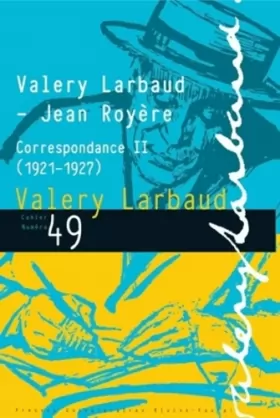 Couverture du produit · Valéry Larbaud-Jean Royere. Correspondance II (1921-1927)