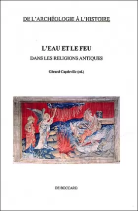 Couverture du produit · L'eau et le feu dans les religions antiques: Actes du premier colloque international d'histoire des religions organisé par l'Ec
