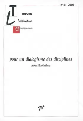 Couverture du produit · Pour un dialogisme des disciplines - avec Bakhtine : Avec supplément Table des auteurs et sommaires des numéros (1981-2002)