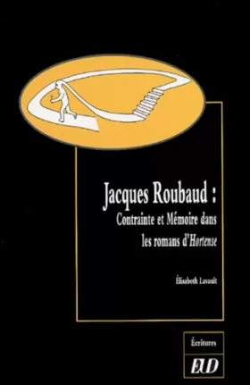 Couverture du produit · Jacques Roubaud : Contrainte et Mmémoire dans les romans d'Hortense