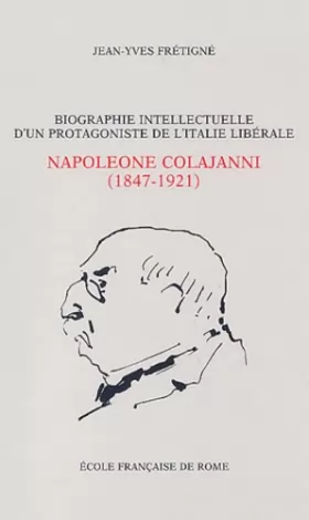 Couverture du produit · Biographie intellectuelle d'un protagoniste de l'Italie libérale : Napoleone Colajanni ( 1847-1921 ) : essai sur la culture pol