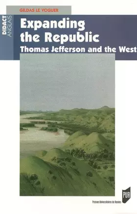 Couverture du produit · Expanding the Republic : Jefferson and the West