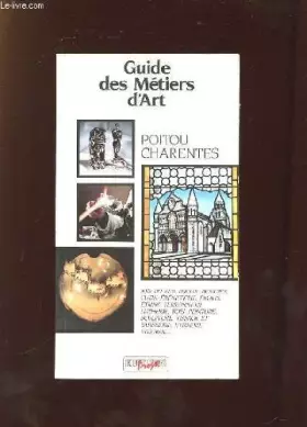 Couverture du produit · GUIDE DES METIERS D ART. POITOU CHARENTE.
