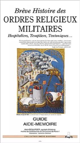 Couverture du produit · Brève histoire des ordres religieux militaires : Hospitaliers, Templiers, Teutoniques.