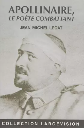 Couverture du produit · Guillaume Apollinaire, le poète combattant
