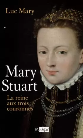 Couverture du produit · Marie Stuart : La reine aux trois couronnes