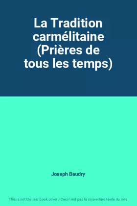 Couverture du produit · La Tradition carmélitaine (Prières de tous les temps)