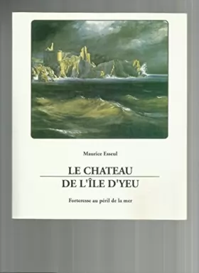 Couverture du produit · Le Château de l'île d'Yeu (Les Mémoires de la mer)