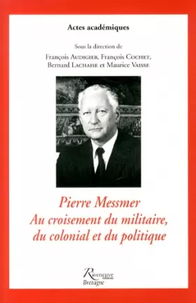 Couverture du produit · Pierre Messmer.Au croisement du militaire, du colonial et du politique