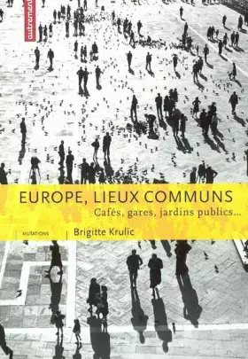 Couverture du produit · Europe, lieux communs : Cafés, gares, jardins publics...