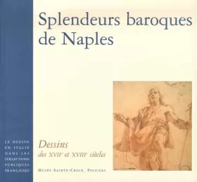 Couverture du produit · Splendeurs baroques de Naples : Dessins des XVIIe et XVIIIe siècles