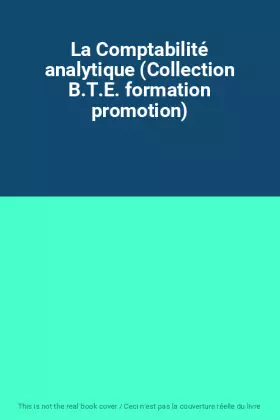 Couverture du produit · La Comptabilité analytique (Collection B.T.E. formation promotion)