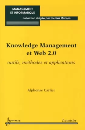 Couverture du produit · Knowledge Management et Web 2.0 : Outils, méthodes et applications