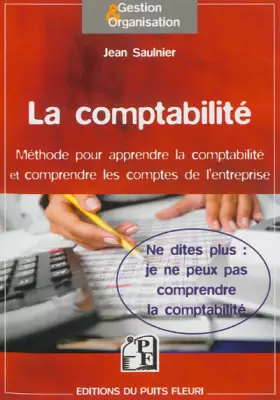 Couverture du produit · La comptabilité. Ne dites plus : je ne peux pas comprendre la comptabilité. Méthode pour comprendre la comptabilité et contrôle