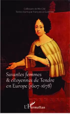 Couverture du produit · Savantes femmes et citoyennes de Tendre en Europe (1607-1678)