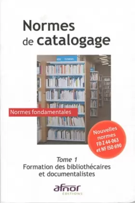 Couverture du produit · Normes de catalogage : Tome 1, Formation des bibliothécaires et documentalistes