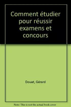 Couverture du produit · Comment étudier pour réussir examens et concours