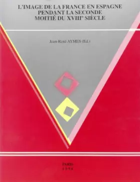 Couverture du produit · L'image de la France en Espagne pendant la seconde moitié du XVIIIe siècle