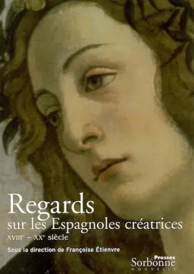 Couverture du produit · Regards sur les Espagnoles créatrices : (XVIIIe-XXe siècle)