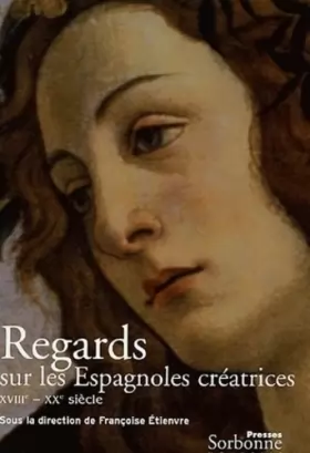 Couverture du produit · Regards sur les Espagnoles créatrices : (XVIIIe-XXe siècle)
