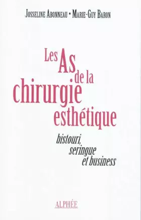 Couverture du produit · Les As de la chirurgie esthétique : Bistouri, seringue et business
