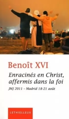 Couverture du produit · Enracinés en Christ, affermis dans la foi : JMJ 2011 - Madrid 18-21 août
