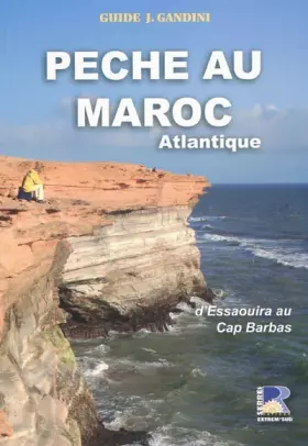 Pêche au Maroc atlantique : D'Essaouira au Cap Barbas -  Jacques Gandini
