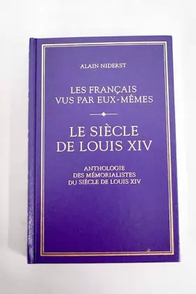 Couverture du produit · Le siècle de Louis XIV : Anthologie des mémorialistes du siècle de Louis XIV