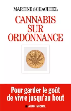 Couverture du produit · CANNABIS SUR ORDONNANCE- Pour garder le goût de vivre jusqu'au bout