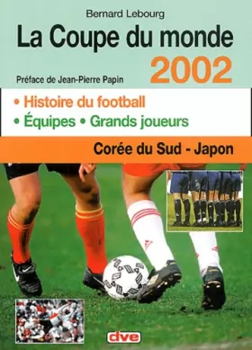 Couverture du produit · La Coupe du Monde 2002. En Corée du Sud et au Japon