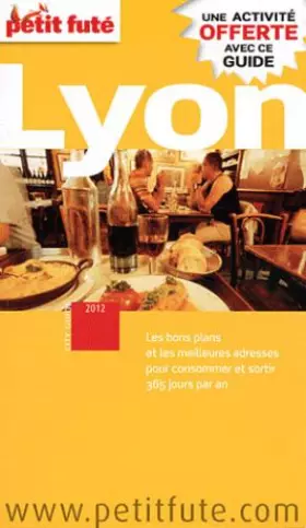 Couverture du produit · LYON 2012 PETIT FUTE: + 1 ACTIVITE OFFERTE