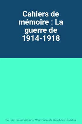 Couverture du produit · Cahiers de mémoire : La guerre de 1914-1918