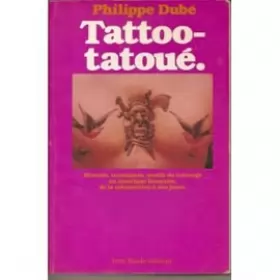 Couverture du produit · Tattoo-tatoué . histoire technique, motifs dy tatouage en Amérique française de la colonisation à nos jours.