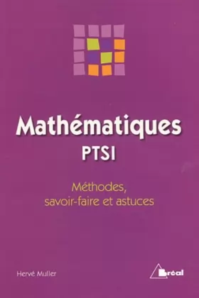 Couverture du produit · Mathématiques PTSI : méthodes, savoir-faire et astuces