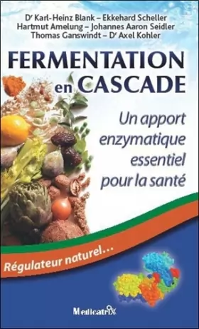 Couverture du produit · Fermentation en Cascade : Un apport enzymatique essentiel pour la santé. Régulateur naturel… (Edition 2011)