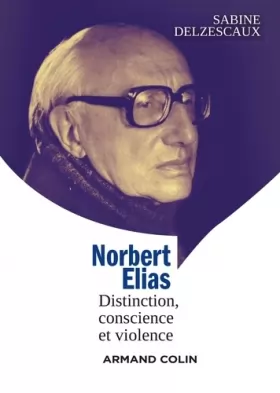 Couverture du produit · Norbert Elias - Distinction, conscience et violence: Distinction, conscience et violence