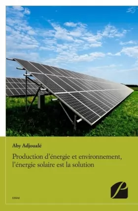 Couverture du produit · Production d'énergie et environnement, l'énergie solaire est la solution