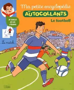 Couverture du produit · Ma Petite Encyclopédie en Autocollants: Le football - Dès 5 ans