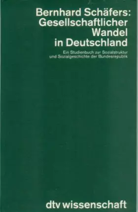 Couverture du produit · Gesellschaftlicher Wandel in Deutschland. Ein Studienbuch zur Sozialstruktur und Sozialgeschichte der Bundesrepublik - Schäfers