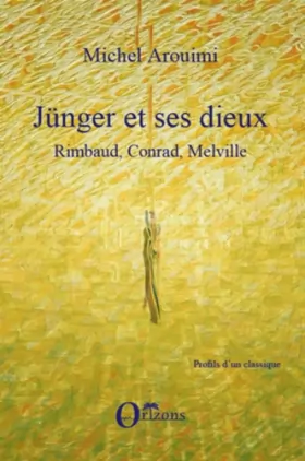 Couverture du produit · Jünger et ses dieux: Rimbaud, Conrad, Melville