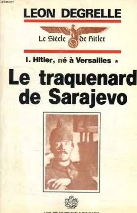 Couverture du produit · Hitler né à Versailles, tome 1 : Le traquenard de Sarajevo