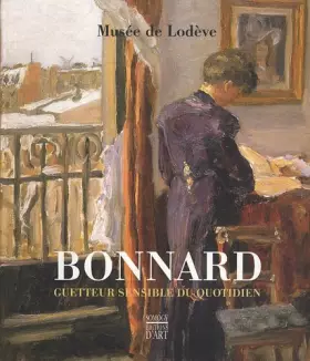 Couverture du produit · Bonnard: Guetteur sensible du quotidien