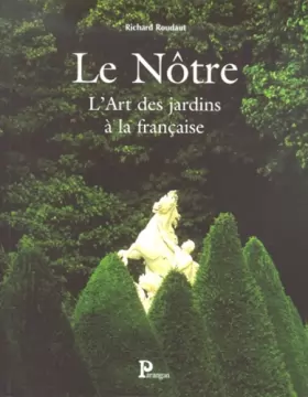 Couverture du produit · Le Nôtre - L'Art des Jardins à la Française