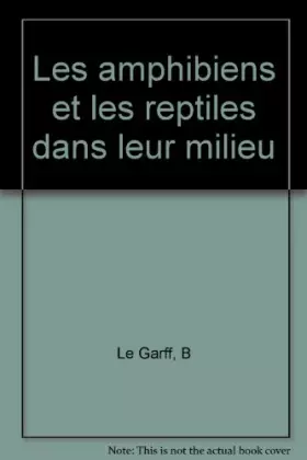 Couverture du produit · Les amphibiens et les reptiles dans leur milieu