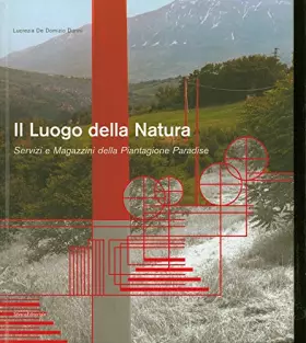 Couverture du produit · Il Luogo della Natura. Servizi e magazzini della Piantagione Paradise.