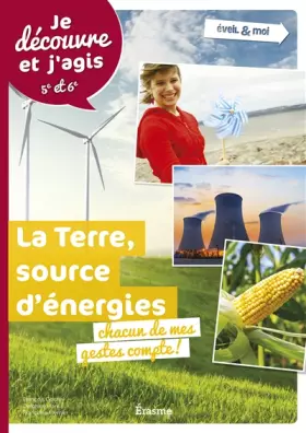 Couverture du produit · La Terre, source d'énergies: Chacun de mes gestes compte